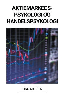 Aktiemarkedspsykologi og Handelspsykologi by Nielsen, Finn