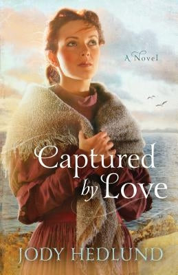 Captured by Love by Hedlund, Jody