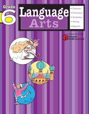 Language Arts: Grade 6 (Flash Kids Harcourt Family Learning) by Flash Kids