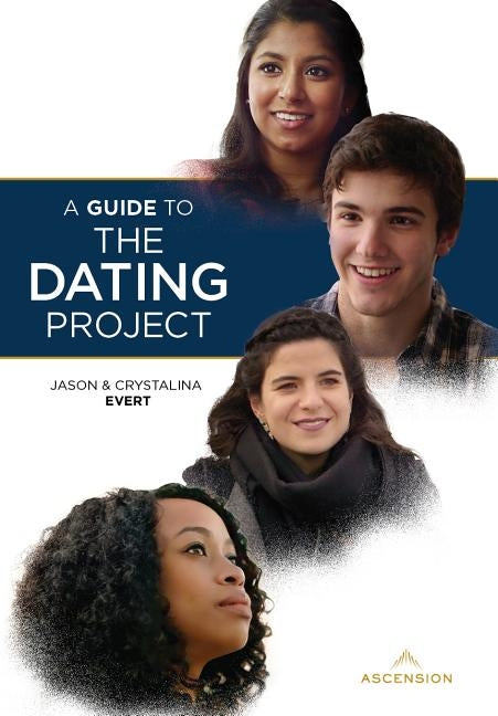 A Guide to the Dating Project by Evert Jason &. Crystalina