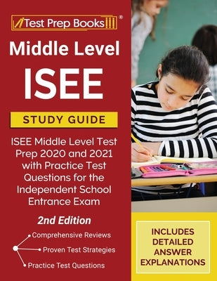 Middle Level ISEE Study Guide: ISEE Middle Level Test Prep 2020 and 2021 with Practice Test Questions for the Independent School Entrance Exam [2nd E by Tpb Publishing