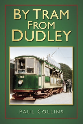 By Tram from Dudley by Collins, Paul