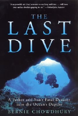 The Last Dive: A Father and Son's Fatal Descent Into the Ocean's Depths by Chowdhury, Bernie