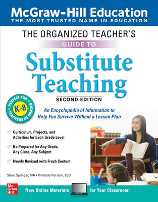 The Organized Teacher's Guide to Substitute Teaching, Grades K-8, Second Edition by Springer, Steve