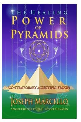 The Healing Power of Pyramids: Exploring Scalar Energy Forms for Health, Healing and Spirituall Awakening by Flanagan, G. Patrick