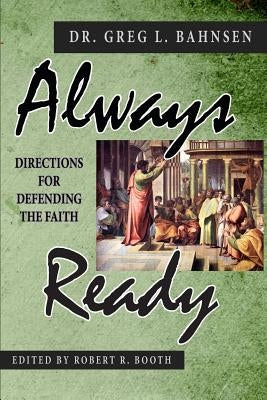 Always Ready: Directions for Defending the Faith by Booth, Robert R.