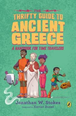 The Thrifty Guide to Ancient Greece: A Handbook for Time Travelers by Stokes, Jonathan W.