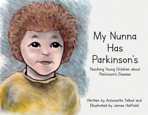 My Nunna Has Parkinson's: Teaching Young Children about Parkinson's Disease by Talbot, Antionette