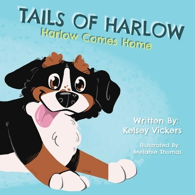 Tails of Harlow: Harlow Comes Home by Vickers, Kelsey