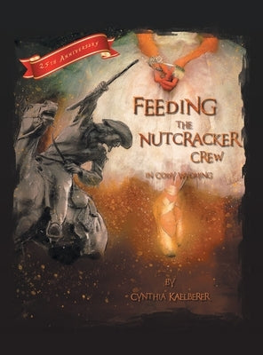 Feeding the Nutcracker Crew in Cody, Wyoming by Kaelberer, Cynthia