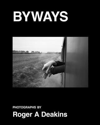 Roger A. Deakins: Byways by Deakins, Roger A.