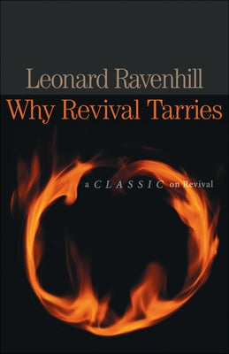 Why Revival Tarries: A Classic on Revival by Ravenhill, Leonard