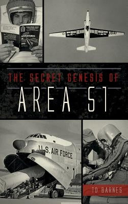 The Secret Genesis of Area 51 by Barnes, Td