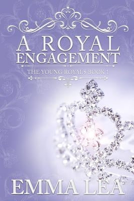 A Royal Engagement: The Young Royals Book 1 by Lea, Emma