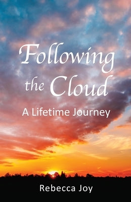 Following the Cloud: A Lifetime Journey by Joy, Rebecca