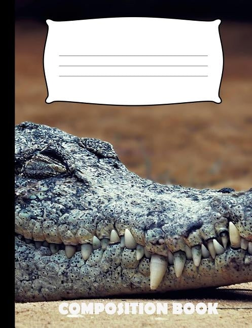 Composition Book: Crocodile Composition Notebook Wide Ruled by Publishing, Pinnacle Novelty