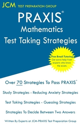 PRAXIS 5165 Mathematics - Test Taking Strategies by Test Preparation Group, Jcm-Praxis