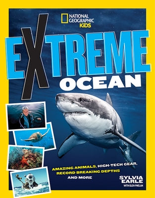 Extreme Ocean: Amazing Animals, High-Tech Gear, Record-Breaking Depths, and More by Phalen, Glen