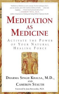 Meditation as Medicine: Activate the Power of Your Natural Healing Force by Khalsa, Guru Dharma Singh