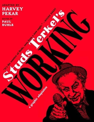 Studs Terkel's Working: A Graphic Adaptation by Pekar, Harvey