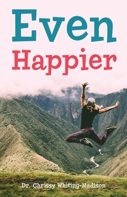 Even Happier by Whiting-Madison, Chrissy