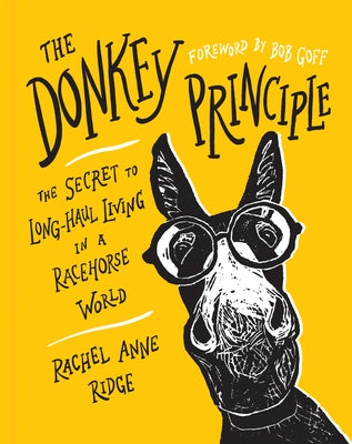 The Donkey Principle: The Secret to Long-Haul Living in a Racehorse World by Ridge, Rachel Anne