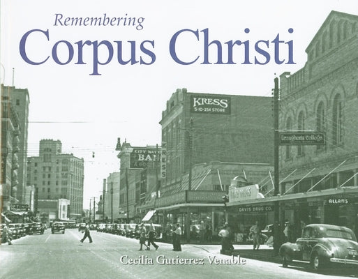 Remembering Corpus Christi by Venable, Cecilia Gutierrez