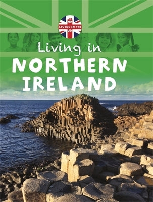 Living in the Uk: Northern Ireland by Lynch, Annabelle