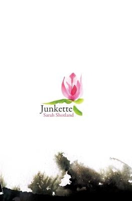 Junkette by Shotland, Sarah