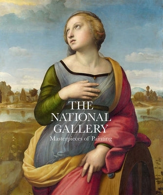 The National Gallery: Masterpieces of Painting by Finaldi, Gabriele