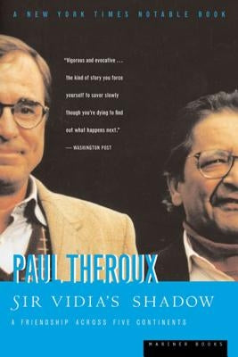 Sir Vidia's Shadow: A Friendship Across Five Continents by Theroux, Paul