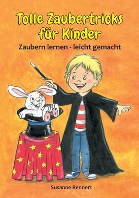 Tolle Zaubertricks für Kinder: Zaubern lernen - leicht gemacht by Rennert, Susanne