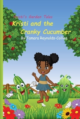 Kristi and the Cranky Cucumber by Reynolds, Tamara