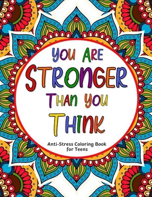 You Are Stronger Than You Think: Anti-Stress Coloring Book for Teens by Vibe, Happy