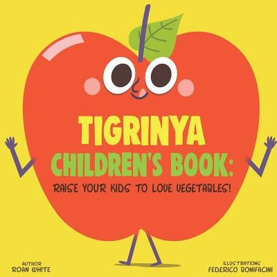 Tigrinya Children's Book: Raise Your Kids to Love Vegetables! by Bonifacini, Federico