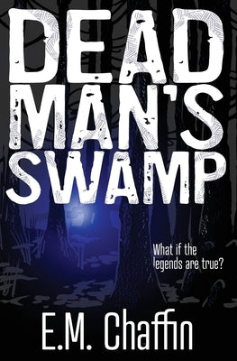 Dead Man's Swamp by Chaffin, E. M.