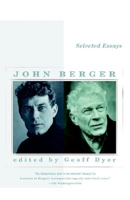 Selected Essays of John Berger by Berger, John
