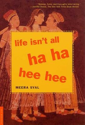 Life Isn't All Ha Ha Hee Hee by Syal, Meera