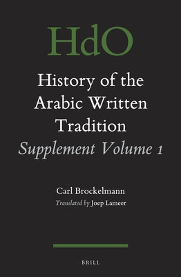 History of the Arabic Written Tradition Supplement Volume 1 by Brockelmann, Carl