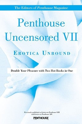 Penthouse Uncensored VII: Erotica Unbound by Penthouse International