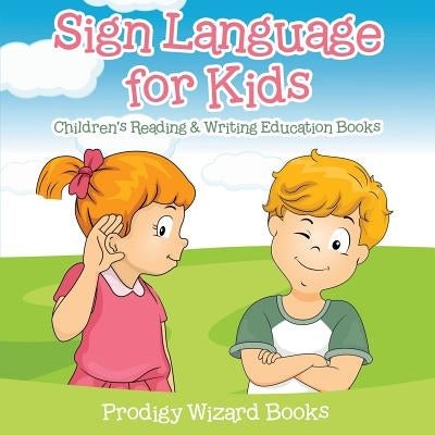 Sign Language for Kids: Children's Reading & Writing Education Books by Prodigy Wizard Books
