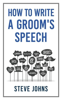 How to Write a Groom's Speech by Johns, Steve