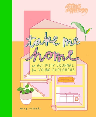 Take Me Home: An Activity Journal for Young Explorers by Richards, Mary