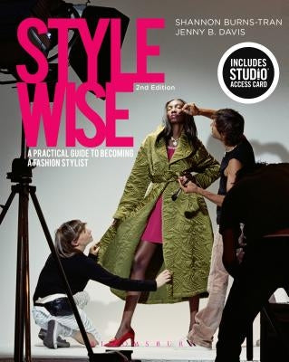 Style Wise: A Practical Guide to Becoming a Fashion Stylist - Bundle Book + Studio Access Card by Burns-Tran, Shannon