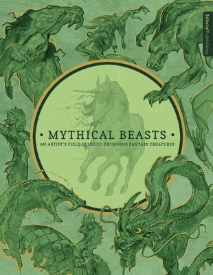 Mythical Beasts: An Artist's Field Guide to Designing Fantasy Creatures by 3DTotal Publishing