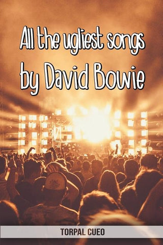 All the ugliest songs by David Bowie: Funny notebook for fan. These books are gifts, collectibles or birthday card for boys girls men women dad mom. J by Cueo, Torpal