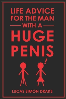 Life Advice for the Man With a Huge Penis by Simon Drake, Lucas