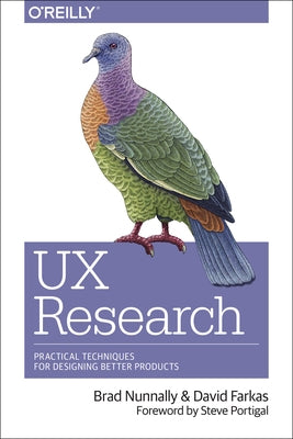 UX Research: Practical Techniques for Designing Better Products by Nunnally, Brad