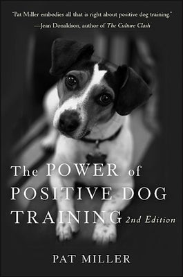 The Power of Positive Dog Training by Miller, Pat