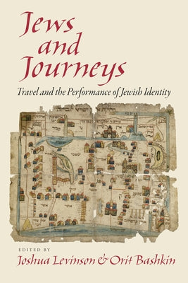 Jews and Journeys: Travel and the Performance of Jewish Identity by Levinson, Joshua